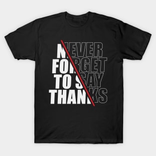 Never forget to say thank you T-Shirt